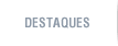 Destaques